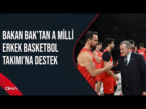 Bakan Bak’tan A Milli Erkek Basketbol Takımı’na destek
