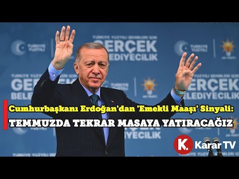 Cumhurbaşkanı Erdoğan’dan ‘Emekli Maaşı’ Sinyali: Temmuzda Tekrar Masaya Yatıracağız