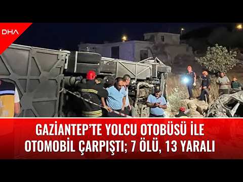 Gaziantep’te yolcu otobüsü ile otomobil çarpıştı; 7 ölü,13 yaralı