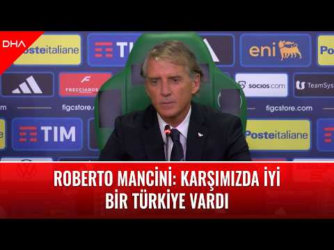 Roberto Mancini: Karşımızda iyi bir Türkiye vardı