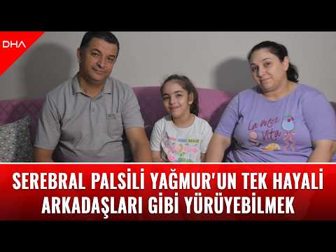 Serebral palsili Yağmur'un tek hayali arkadaşları gibi yürüyebilmek