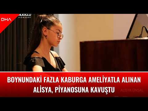 Boynundaki fazla kaburga ameliyatla alınan Alisya, piyanosuna kavuştu